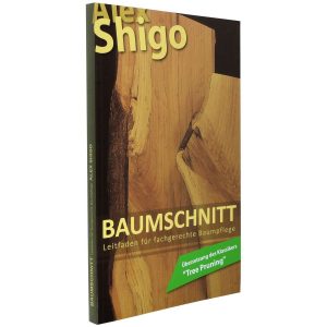 Alex Shigo Baumschnitt: Leitfaden für fachgerechte Baumpflege