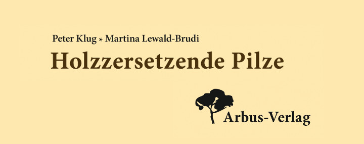 Peter Klug, Martina Lewald-Brudi: Holzzersetzende Pilze